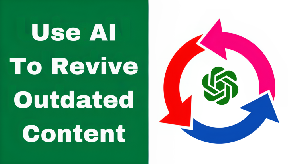 Use AI To Revive Outdated Content
